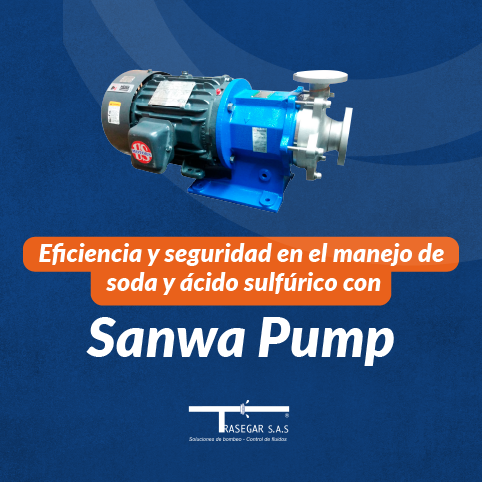 Eficiencia y seguridad en el manejo de soda y acido sulfúrico con Sanwa Pump