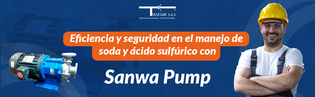 Eficiencia y seguridad en el manejo de soda y acido sulfúrico con Sanwa Pump