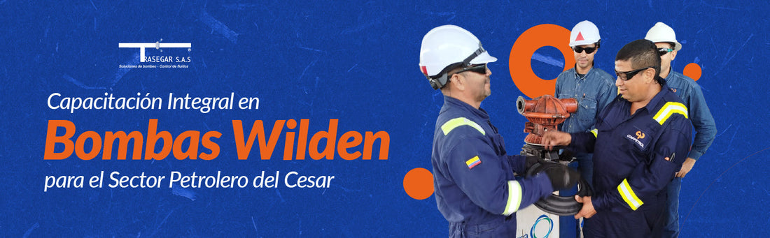 Capacitación Integral en Bombas Wilden para el Sector Petrolero del Cesar