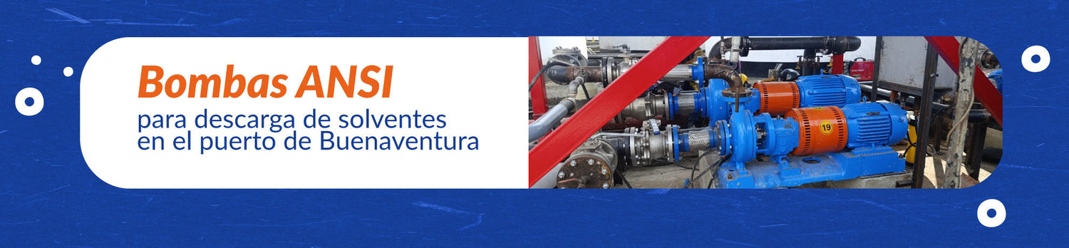 Bombas ANSI para descarga de solventes en el puerto de Buenaventura